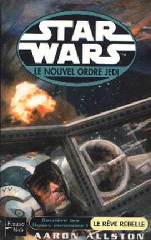 [Star Wars: The New Jedi Order 11] • Derrière Les Lignes Ennemies 1 - Le Rêve Rebelle